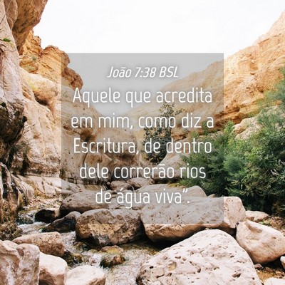 Picture 04 - João 7:38 BSL - Aquele que acredita em mim, como diz a Escritura, - Bible Verse Picture