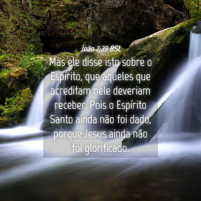 Picture 04 - João 7:39 BSL - Mas ele disse isto sobre o Espírito, que aqueles - Bible Verse Picture