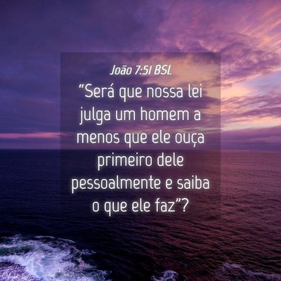 Picture 04 - João 7:51 BSL - “Será que nossa lei julga um homem a menos que - Bible Verse Picture