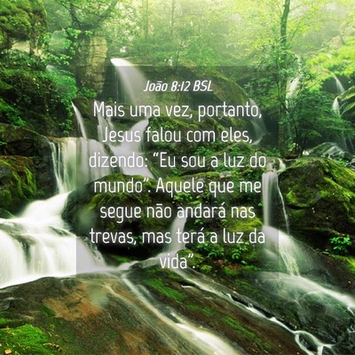 Picture 04 - João 8:12 BSL - Mais uma vez, portanto, Jesus falou com eles, - Bible Verse Picture