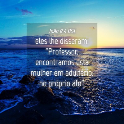Picture 04 - João 8:4 BSL - eles lhe disseram: “Professor, encontramos esta - Bible Verse Picture