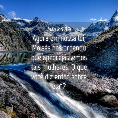 Picture 04 - João 8:5 BSL - Agora em nossa lei, Moisés nos ordenou que - Bible Verse Picture
