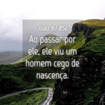 Picture 04 - João 9:1 BSL - Ao passar por ele, ele viu um homem cego de - Bible Verse Picture