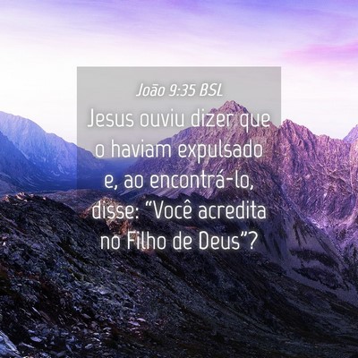 Picture 04 - João 9:35 BSL - Jesus ouviu dizer que o haviam expulsado e, ao - Bible Verse Picture