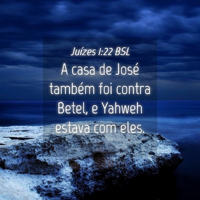 Picture 04 - Juízes 1:22 BSL - A casa de José também foi contra Betel, e - Bible Verse Picture