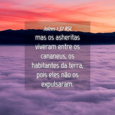 Picture 04 - Juízes 1:32 BSL - mas os asheritas viveram entre os cananeus, os - Bible Verse Picture