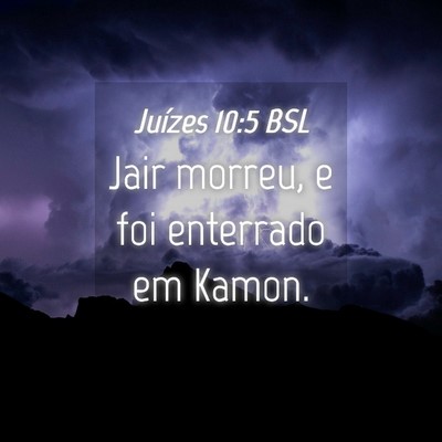 Picture 04 - Juízes 10:5 BSL - Jair morreu, e foi enterrado em - Bible Verse Picture