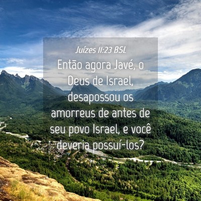 Picture 04 - Juízes 11:23 BSL - Então agora Javé, o Deus de Israel, desapossou - Bible Verse Picture