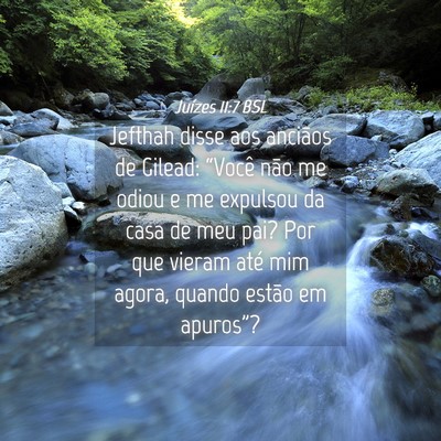 Picture 04 - Juízes 11:7 BSL - Jefthah disse aos anciãos de Gilead: “Você - Bible Verse Picture