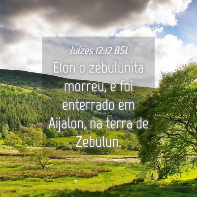 Picture 04 - Juízes 12:12 BSL - Elon o zebulunita morreu, e foi enterrado em - Bible Verse Picture