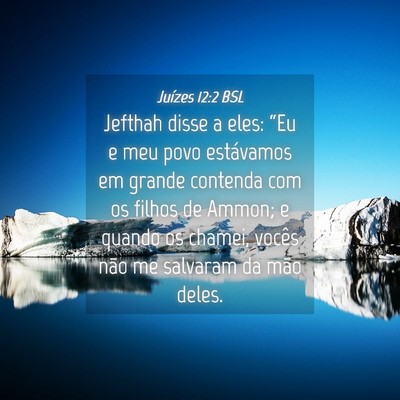 Picture 04 - Juízes 12:2 BSL - Jefthah disse a eles: “Eu e meu povo estávamos - Bible Verse Picture