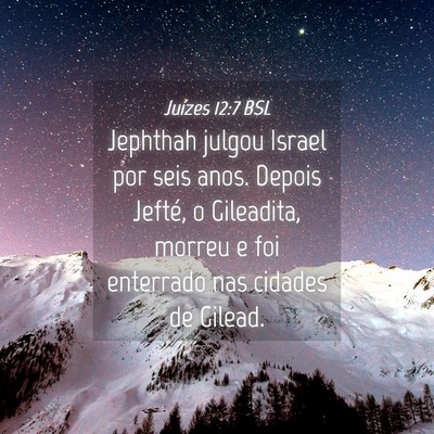 Picture 04 - Juízes 12:7 BSL - Jephthah julgou Israel por seis anos. Depois - Bible Verse Picture