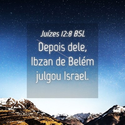 Picture 04 - Juízes 12:8 BSL - Depois dele, Ibzan de Belém julgou - Bible Verse Picture