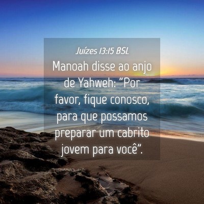 Picture 04 - Juízes 13:15 BSL - Manoah disse ao anjo de Yahweh: “Por favor, - Bible Verse Picture