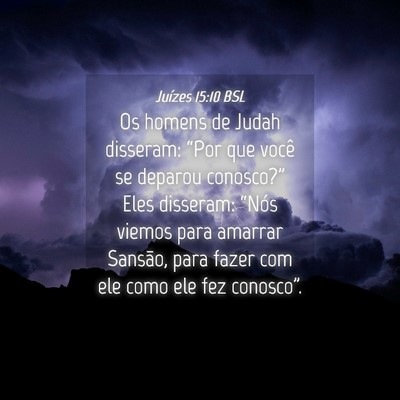 Picture 04 - Juízes 15:10 BSL - Os homens de Judah disseram: “Por que você se - Bible Verse Picture
