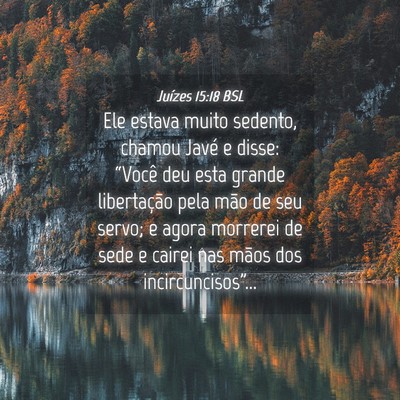 Picture 04 - Juízes 15:18 BSL - Ele estava muito sedento, chamou Javé e disse: - Bible Verse Picture