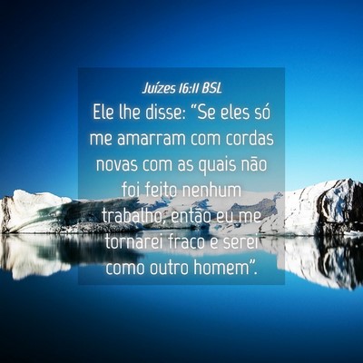Picture 04 - Juízes 16:11 BSL - Ele lhe disse: “Se eles só me amarram com - Bible Verse Picture