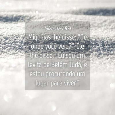 Picture 04 - Juízes 17:9 BSL - Miquéias lhe disse: “De onde você veio?”. - Bible Verse Picture