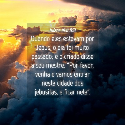 Picture 04 - Juízes 19:11 BSL - Quando eles estavam por Jebus, o dia foi muito - Bible Verse Picture