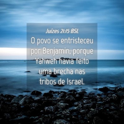 Picture 04 - Juízes 21:15 BSL - O povo se entristeceu por Benjamin, porque Yahweh - Bible Verse Picture