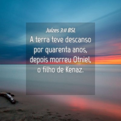 Picture 04 - Juízes 3:11 BSL - A terra teve descanso por quarenta anos, depois - Bible Verse Picture