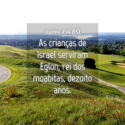 Picture 04 - Juízes 3:14 BSL - As crianças de Israel serviram Eglon, rei dos - Bible Verse Picture