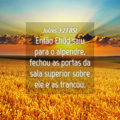 Picture 04 - Juízes 3:23 BSL - Então Ehud saiu para o alpendre, fechou as - Bible Verse Picture
