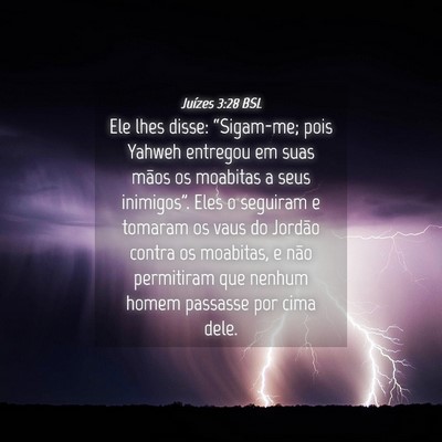Picture 04 - Juízes 3:28 BSL - Ele lhes disse: “Sigam-me; pois Yahweh entregou - Bible Verse Picture