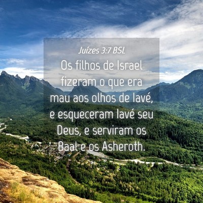 Picture 04 - Juízes 3:7 BSL - Os filhos de Israel fizeram o que era mau aos - Bible Verse Picture
