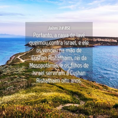 Picture 04 - Juízes 3:8 BSL - Portanto, a raiva de Iavé queimou contra Israel, - Bible Verse Picture
