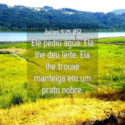 Picture 04 - Juízes 5:25 BSL - Ele pediu água. Ela lhe deu leite. Ela lhe - Bible Verse Picture