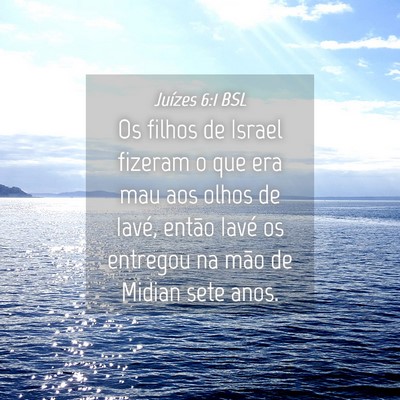 Picture 04 - Juízes 6:1 BSL - Os filhos de Israel fizeram o que era mau aos - Bible Verse Picture