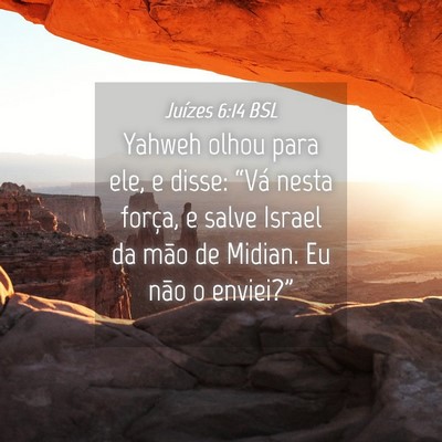 Picture 04 - Juízes 6:14 BSL - Yahweh olhou para ele, e disse: “Vá nesta - Bible Verse Picture
