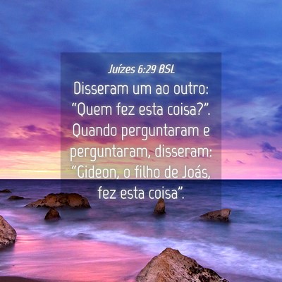 Picture 04 - Juízes 6:29 BSL - Disseram um ao outro: “Quem fez esta coisa?”. - Bible Verse Picture