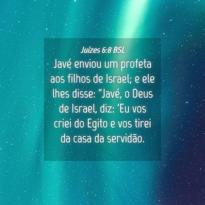 Picture 04 - Juízes 6:8 BSL - Javé enviou um profeta aos filhos de Israel; e - Bible Verse Picture