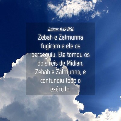 Picture 04 - Juízes 8:12 BSL - Zebah e Zalmunna fugiram e ele os perseguiu. Ele - Bible Verse Picture