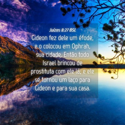 Picture 04 - Juízes 8:27 BSL - Gideon fez dele um éfode, e o colocou em Ophrah, - Bible Verse Picture