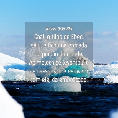 Picture 04 - Juízes 9:35 BSL - Gaal, o filho de Ebed, saiu, e ficou na entrada - Bible Verse Picture