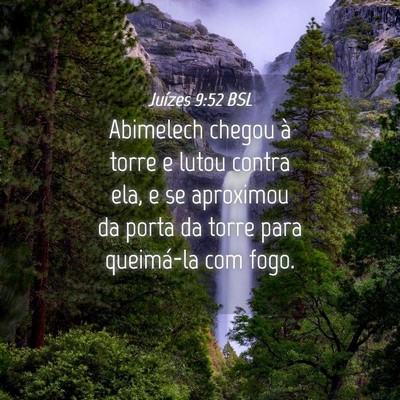 Picture 04 - Juízes 9:52 BSL - Abimelech chegou à torre e lutou contra ela, e - Bible Verse Picture