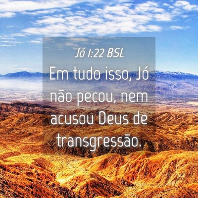 Picture 04 - Jó 1:22 BSL - Em tudo isso, Jó não pecou, nem acusou Deus de - Bible Verse Picture