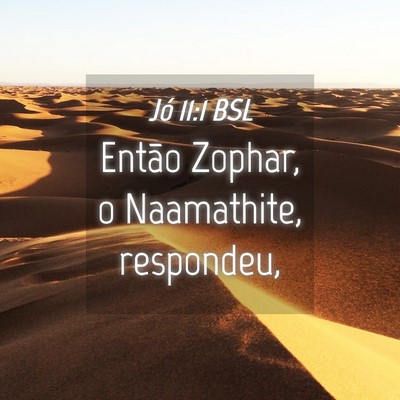 Picture 04 - Jó 11:1 BSL - Então Zophar, o Naamathite, - Bible Verse Picture