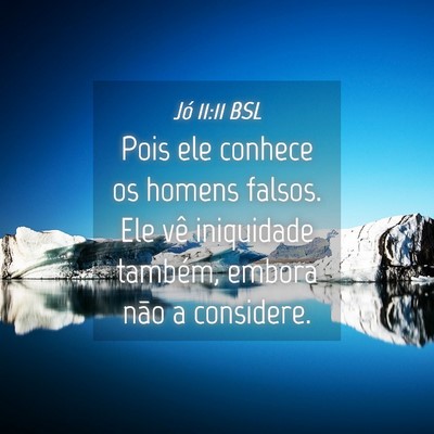 Picture 04 - Jó 11:11 BSL - Pois ele conhece os homens falsos. Ele vê - Bible Verse Picture