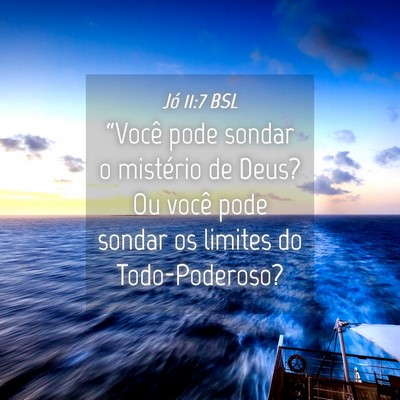 Picture 04 - Jó 11:7 BSL - “Você pode sondar o mistério de Deus? Ou - Bible Verse Picture
