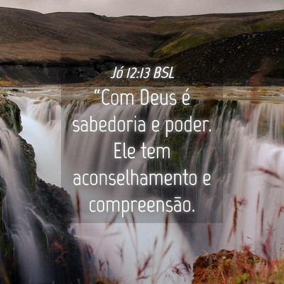 Picture 04 - Jó 12:13 BSL - “Com Deus é sabedoria e poder. Ele tem - Bible Verse Picture
