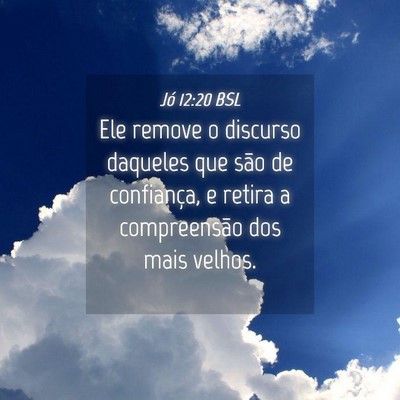 Picture 04 - Jó 12:20 BSL - Ele remove o discurso daqueles que são de - Bible Verse Picture