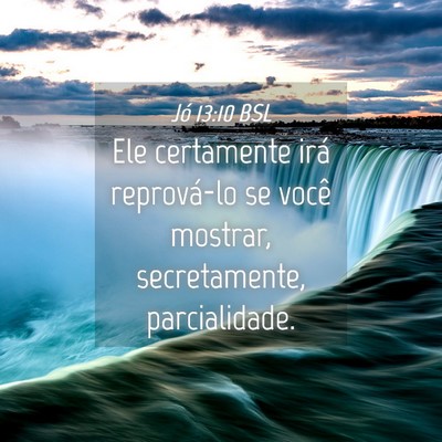 Picture 04 - Jó 13:10 BSL - Ele certamente irá reprová-lo se você mostrar, - Bible Verse Picture
