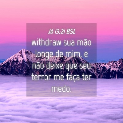 Picture 04 - Jó 13:21 BSL - withdraw sua mão longe de mim, e não deixe que - Bible Verse Picture