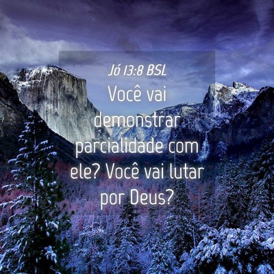Picture 04 - Jó 13:8 BSL - Você vai demonstrar parcialidade com ele? Você - Bible Verse Picture