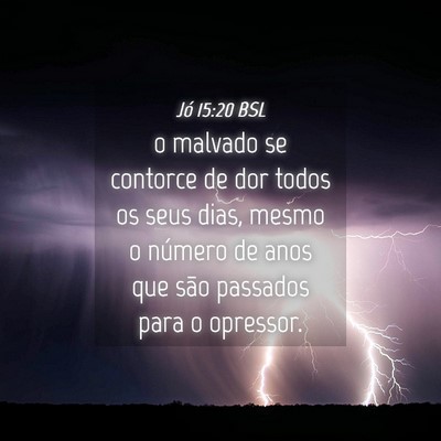 Picture 04 - Jó 15:20 BSL - o malvado se contorce de dor todos os seus dias, - Bible Verse Picture