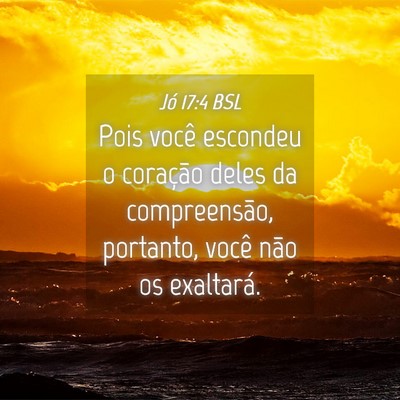 Picture 04 - Jó 17:4 BSL - Pois você escondeu o coração deles da - Bible Verse Picture